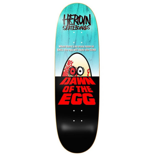 Heroin Dawn Of the Egg Deck 9.4